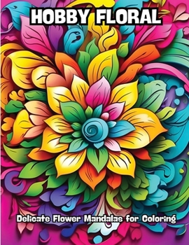 Paperback Hobby Floral: Delicate Flower Mandalas for Coloring Book