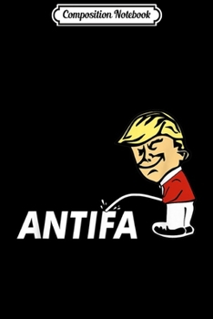 Composition Notebook: Pro President Trump Peeing On ANTIFA Anti Liberal  Journal/Notebook Blank Lined Ruled 6x9 100 Pages
