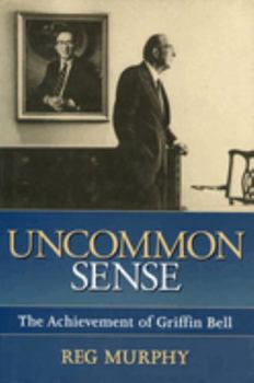 Hardcover Uncommon Sense: The Achievement of Griffin Bell Book