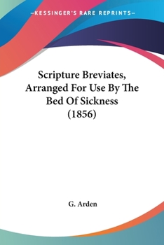 Paperback Scripture Breviates, Arranged For Use By The Bed Of Sickness (1856) Book