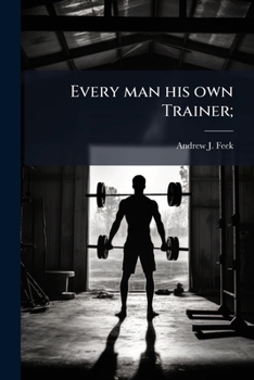 Paperback Every man his own Trainer; Book
