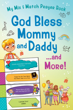 God Bless Mommy and Daddy. . .and More!: My Mix & Match Prayer Book