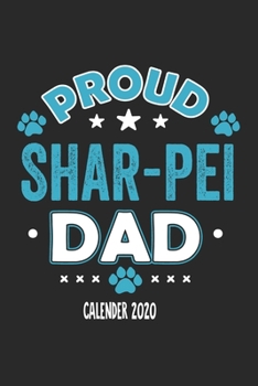 Proud Shar Pei Dad Calendar 2020: Funny Cool Shar Pei Dad Pocket Calender 2020 | Monthly & Weekly Planner - 6x9 - 128 Pages. Cute Gift For All Dog Dads, New Pet Owners, Fans, Lovers, Enthusiasts