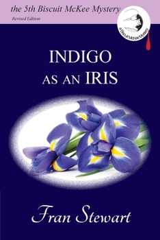 Indigo as an Iris - Book #5 of the Biscuit McKee Mystery