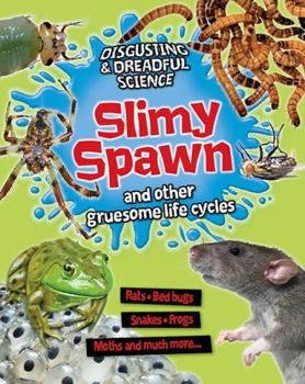 Library Binding Slimy Spawn and Other Gruesome Life Cycles Book