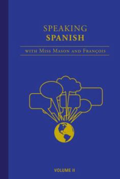 Hardcover Speaking Spanish with Miss Mason and François: Volume II Book