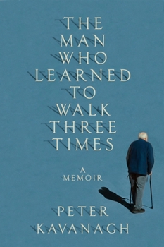 Hardcover The Man Who Learned to Walk Three Times: A Memoir Book
