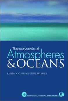 Thermodynamics of Atmospheres and Oceans - Book #65 of the International Geophysics