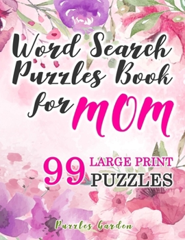 Word Search Puzzles Book for Mom : 99 Large-Print Puzzles: Funny brain exercise Mother s Day Gifts for Mommy Grandma Adults Women Seniors travel games ... Print Word Search Puzzle Books for Adults)