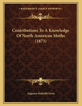 Paperback Contributions To A Knowledge Of North American Moths (1873) Book