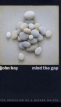 Hardcover Mind the Gap: The Education of a Nature Writer Book