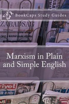 Paperback Marxism in Plain and Simple English: The Theory of Marxism in a Way Anyone Can Understand Book