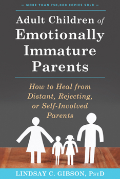 Paperback Adult Children of Emotionally Immature Parents: How to Heal from Distant, Rejecting, or Self-Involved Parents Book