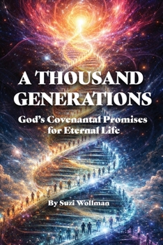 Paperback A Thousand Generations: God's Covenantal Promises for Eternal Life Book