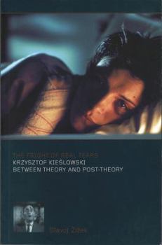 Hardcover The Fright of Real Tears: Krzystof Kieslowski between Theory and Post-Theory Book