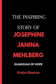 Paperback The Inspiring Story of Josephine Janina Mehlberg: Guardian of Hope Book