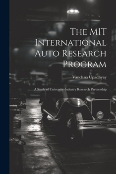 Paperback The MIT International Auto Research Program: A Study of University-industry Research Partnership Book