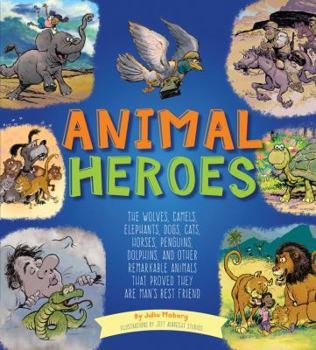 Hardcover Animal Heroes: The Wolves, Camels, Elephants, Dogs, Cats, Horses, Penguins, Dolphins, and Other Remarkable Animals That Proved They A Book
