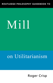 Paperback Routledge Philosophy GuideBook to Mill on Utilitarianism Book