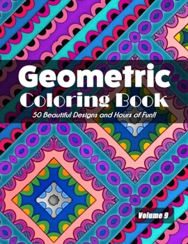 Paperback Geometric Coloring Book Volume 9: 50 Beautiful Designs and Hours of Fun!! Book