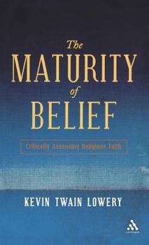 Hardcover The Maturity of Belief: Critically Assessing Religious Faith Book