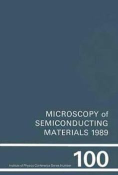 Hardcover Microscopy of Semiconducting Materials 1989, Proceedings of the Royal Microscopical Society Conference Held at Oxford University, 10-13 April 1989 Book