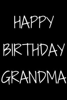 Paperback Happy birthday Grandma Notebook Gift For Grandma, Journal Gift, 120 Pages, 6x9, Soft Cover, Matte Finish Book