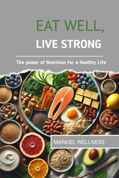 Paperback Eat Well, Live Strong: The power of Nutrition for a Healthy life Book