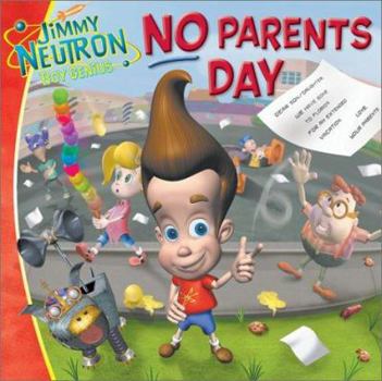 No Parent's Day (Adventures of Jimmy Neutron Boy Genius (Sagebrush)) - Book  of the Adventures of Jimmy Neutron Boy Genius