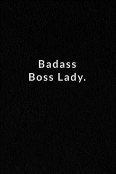 Badass Boss Lady.: Lined Notebook, Motivational Quotes Notebook. 120 Pages. 6 in x 9 in Cover.