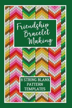 Paperback Friendship Bracelet Making: 8 String Blank Pattern Templates Book