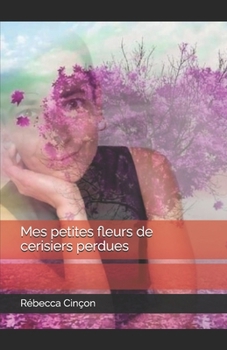 Mes petites fleurs de cerisiers perdues (French Edition)