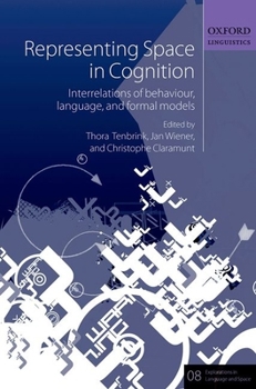 Hardcover Representing Space in Cognition: Interrelations of Behaviour, Language, and Formal Models Book