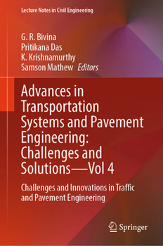 Hardcover Advances in Transportation Systems and Pavement Engineering: Challenges and Solutions - Vol 4: Challenges and Innovations in Traffic and Pavement Engineering (Lecture Notes in Civil Engineering, 871) Book