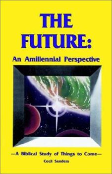 Paperback The Future: An Amillennial Perspective : A Biblical Study of Things to Come/23161 Book