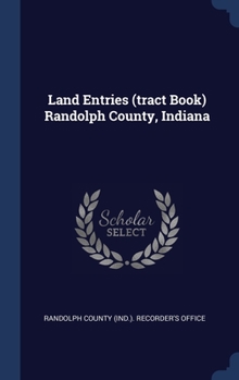 Hardcover Land Entries (tract Book) Randolph County, Indiana Book