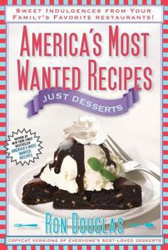 Paperback America's Most Wanted Recipes: Just Desserts: Sweet Indulgences from Your Family's Favorite Restaurants Book
