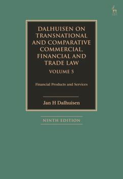 Dalhuisen on Transnational and Comparative Commercial, Financial and Trade Law Volume 5: Financial Products and Services