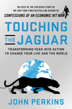 Hardcover Touching the Jaguar: Transforming Fear Into Action to Change Your Life and the World Book