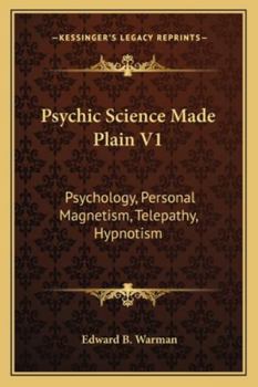 Paperback Psychic Science Made Plain V1: Psychology, Personal Magnetism, Telepathy, Hypnotism Book