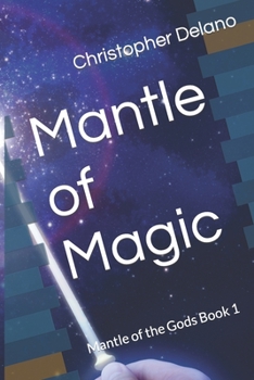 Paperback Mantle of Magic: Mantle of the Gods Book 1 Book