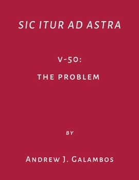 Sic Itur Ad Astra: V-50: The Problem