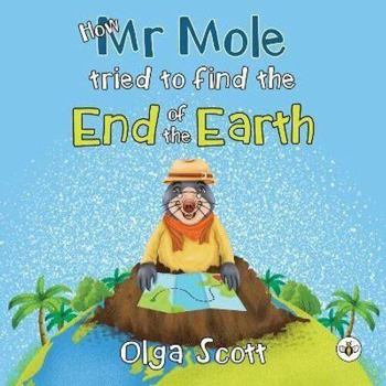 Paperback How Mr Mole Tried to Find the End of the Earth Book