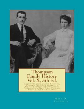 Paperback Thompson Family History Vol. X, 5th Ed.: All Ancestors from United Kingdom, Western Europe & Bohemia to Pennsylvania, New York, Virginia, South Caroli Book