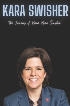 Kara Swisher: The Journey of Kara Anne Swisher