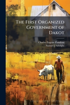 Paperback The First Organized Government of Dakot Book