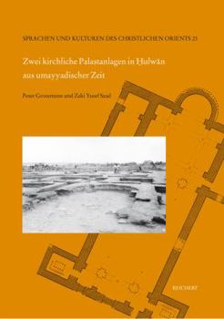 Hardcover Zwei Kirchliche Palastanlagen in Hulwan Aus Umayyadischer Zeit: Grabungen Der Egyptian Antiquities Organization in Den Jahren 1948 Bis 1949 [German] Book