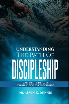 Paperback Understanding The Path Of Discipleship: Casting the Net and Trusting God for the Change Book