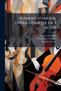 Paperback Serment d'amour; opéra-comique en 3 actes [French] Book