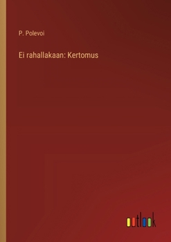 Ei rahallakaan: Kertomus (Finnish Edition)